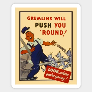 Gremlins Will Push You 'Round Sticker